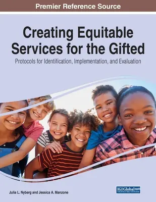 Egyenlő szolgáltatások létrehozása a tehetségesek számára: Jegyzőkönyvek az azonosításhoz, végrehajtáshoz és értékeléshez - Creating Equitable Services for the Gifted: Protocols for Identification, Implementation, and Evaluation