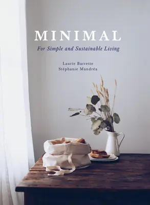 Minimális: Az egyszerű és fenntartható élethez - Minimal: For Simple and Sustainable Living