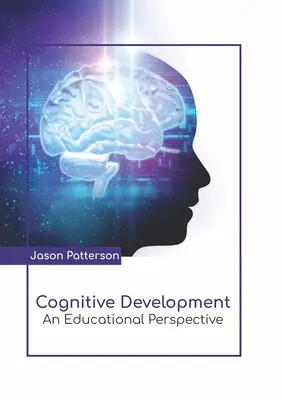 Kognitív fejlődés: Egy oktatási perspektíva - Cognitive Development: An Educational Perspective