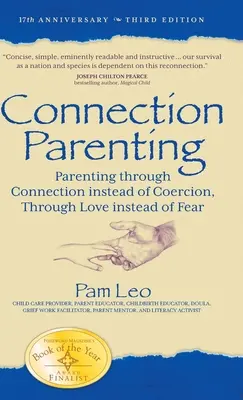 Kapcsolati szülői tevékenység: Szülői nevelés kényszer helyett kapcsolaton keresztül, félelem helyett szereteten keresztül - Connection Parenting: Parenting Through Connection Instead of Coercion, Through Love Instead of Fear