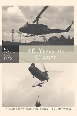 40 év a tisztánlátásig: Egy vietnami veterán megvilágosodása - 40 Years to Clarity: A Vietnam Veteran's Epiphany