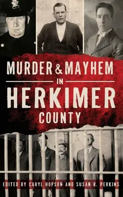 Gyilkosság és vérengzés Herkimer megyében - Murder & Mayhem in Herkimer County