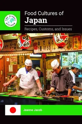 Japán étkezési kultúrái: Receptek, szokások és problémák - Food Cultures of Japan: Recipes, Customs, and Issues