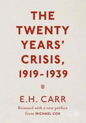 A húszéves válság, 1919-1939: Újraközölve Michael Cox új előszavával - The Twenty Years' Crisis, 1919-1939: Reissued with a New Preface from Michael Cox