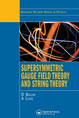 Szuperszimmetrikus mérőmezőelmélet és húrelmélet - Supersymmetric Gauge Field Theory and String Theory