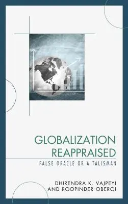 A globalizáció újraértékelése: Talizmán vagy hamis jóslat - Globalization Reappraised: A Talisman or a False Oracle