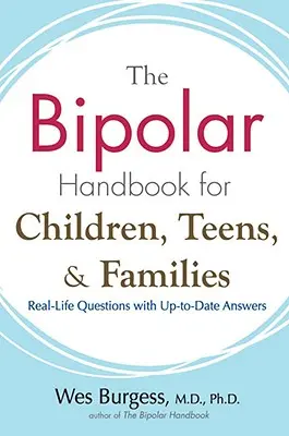 The Bipolar Handbook for Children, Teens, and Families: Valós életből vett kérdések naprakész válaszokkal - The Bipolar Handbook for Children, Teens, and Families: Real-Life Questions with Up-To-Date Answers