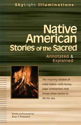 Az indián őslakosok szent történetei: Annotált és magyarázott történetek - Native American Stories of the Sacred: Annotated & Explained