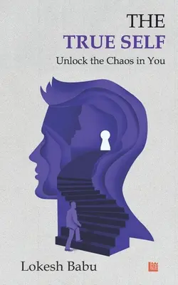 Az igazi én - Nyisd fel a benned lévő káoszt - The True Self - Unlock the Chaos in You