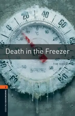 Oxford Bookworms Library: Death in the Freezer: Level 2: 700-Word Vocabulary