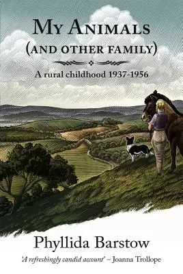 Az én állataim (és más családtagok): A Rural Childhood 1937-1956 - My Animals (and Other Family): A Rural Childhood 1937-1956