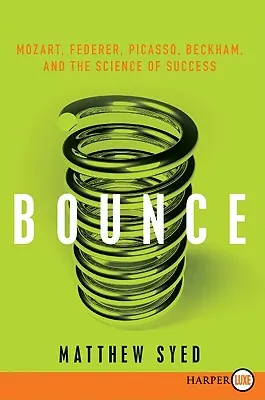 Pattanj: Mozart, Federer, Picasso, Beckham és a siker tudománya - Bounce: Mozart, Federer, Picasso, Beckham, and the Science of Success