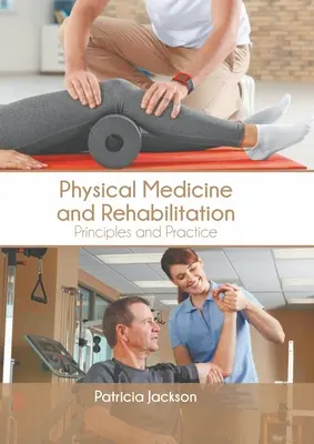 Fizikai orvostudomány és rehabilitáció: Rehabilitáció: Alapelvek és gyakorlat - Physical Medicine and Rehabilitation: Principles and Practice