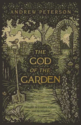 A kert Istene: Gondolatok a teremtésről, a kultúráról és a királyságról - The God of the Garden: Thoughts on Creation, Culture, and the Kingdom