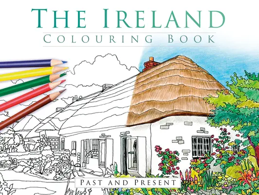 Az Írország színezőkönyv: Múlt és jelen - The Ireland Colouring Book: Past and Present