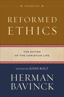 Református etika: A keresztény élet kötelességei - Reformed Ethics: The Duties of the Christian Life