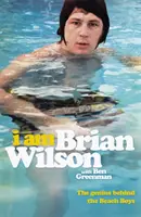 I Am Brian Wilson - A zseni a Beach Boys mögött - I Am Brian Wilson - The genius behind the Beach Boys