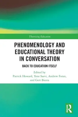 Fenomenológia és neveléselmélet beszélgetésben: Vissza magához az oktatáshoz - Phenomenology and Educational Theory in Conversation: Back to Education Itself