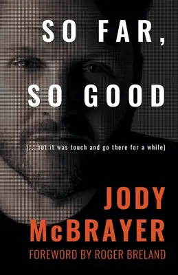 So Far, So Good: (...de egy ideig nem volt könnyű dolgom) - So Far, So Good: (...but it was touch and go there for a while)