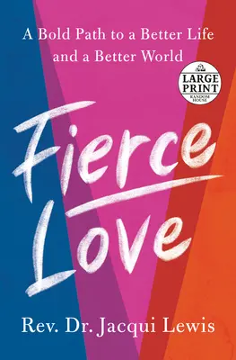 Fierce Love: Merész út a kegyetlen bátorsághoz és a szabályszegő kedvességhez, amely meggyógyíthatja a világot - Fierce Love: A Bold Path to Ferocious Courage and Rule-Breaking Kindness That Can Heal the World