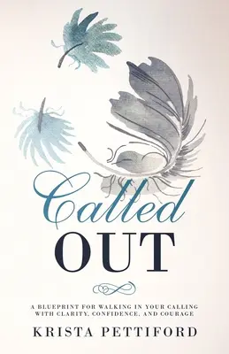 Called Out: A Blueprint for Walking in Your Calling With Clarity, Confidence, and Courage (Egy terv a hivatásodban való járáshoz tisztán, magabiztosan és bátran) - Called Out: A Blueprint for Walking in Your Calling With Clarity, Confidence, and Courage