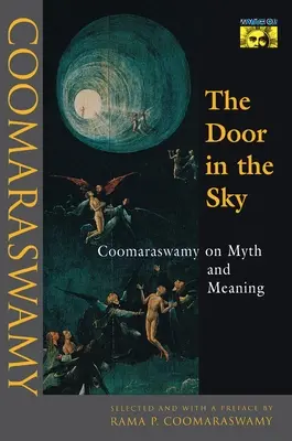 Az ajtó az égben: Coomaraswamy a mítoszról és a jelentésről - The Door in the Sky: Coomaraswamy on Myth and Meaning