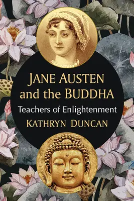 Jane Austen és a Buddha: A megvilágosodás tanítói - Jane Austen and the Buddha: Teachers of Enlightenment