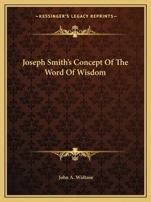 Joseph Smith felfogása a Bölcsesség Igéjéről - Joseph Smith's Concept of the Word of Wisdom