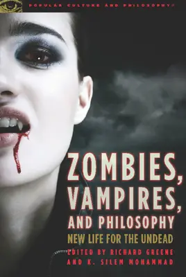 Zombik, vámpírok és a filozófia: Vámpírok: Új élet az élőhalottaknak - Zombies, Vampires, and Philosophy: New Life for the Undead