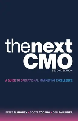 A következő Cmo: A Guide to Operational Marketing Excellence - The Next Cmo: A Guide to Operational Marketing Excellence