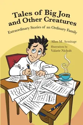 Mesék Big Jonról és más lényekről: Egy hétköznapi család rendkívüli történetei - Tales of Big Jon and Other Creatures: The Extraordinary Times of an Ordinary Family