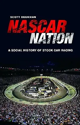 NASCAR Nation: A Stock Car Racing története az Egyesült Államokban - NASCAR Nation: A History of Stock Car Racing in the United States