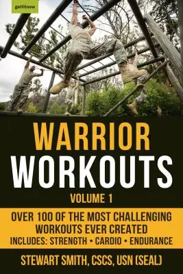 Warrior Workouts, 1. kötet: Több mint 100 edzés a valaha létrehozott legnehezebb edzések közül - Warrior Workouts, Volume 1: Over 100 of the Most Challenging Workouts Ever Created