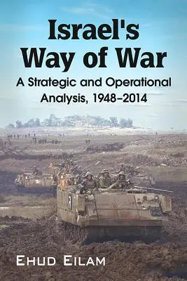 Izrael hadiútja: Stratégiai és műveleti elemzés, 1948-2014 - Israel's Way of War: A Strategic and Operational Analysis, 1948-2014