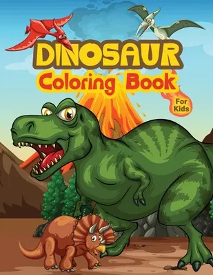 Dinoszaurusz színezőkönyv gyerekeknek: Dinoszaurusz mintákkal teli gyerek színezőkönyv, aranyos ajándék 4-8 éves fiúknak és lányoknak - Dinosaur Coloring Book For Kids: Kids Coloring Book Filled with Dinosaur Designs, Cute Gift for Boys and Girls Ages 4-8