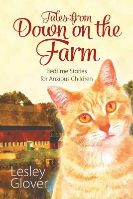 Mesék a tanyáról: Bedtime Stories for Anxious Children - Tales from Down on the Farm: Bedtime Stories for Anxious Children