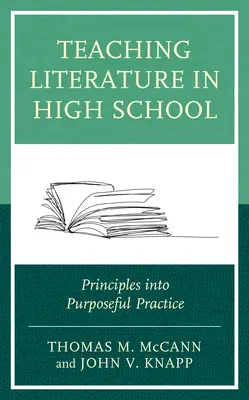 Irodalomtanítás a középiskolában: Az elvek a céltudatos gyakorlatban - Teaching Literature in High School: Principles Into Purposeful Practice