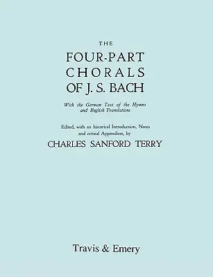 J. S. Bach négyszólamú kórusai. (Az 1. és 2. kötet egy könyvben). Német szöveggel és angol fordítással. (Fakszimile 1929). Tartalmazza a Négyszólamú kórusokat - Four-Part Chorals of J.S. Bach. (Volumes 1 and 2 in one book). With German text and English translations. (Facsimile 1929). Includes Four-Part Chorals