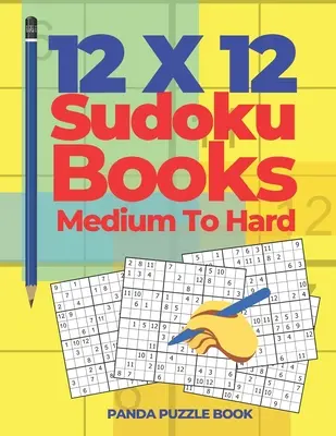 12x12 Sudoku Könyvek Közepesen nehéz: Agyjátékok Sudoku - Logikai Játékok Felnőtteknek - 12x12 Sudoku Books Medium To Hard: Brain Games Sudoku - Logic Games For Adults