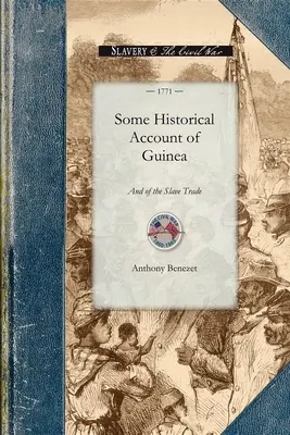 Guinea történeti beszámolója: Helyzetéről, terményeiről és lakosainak általános viszonyairól. with an Inquiry Into the Rise and Progress o - Some Historical Account of Guinea: Its Situation, Produce and the General Disposition of Its Inhabitants. with an Inquiry Into the Rise and Progress o