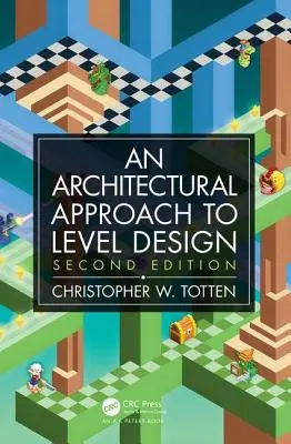 A szinttervezés építészeti megközelítése: Második kiadás - Architectural Approach to Level Design: Second Edition