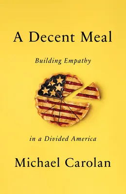 Egy tisztességes étkezés: Empátia építése a megosztott Amerikában - A Decent Meal: Building Empathy in a Divided America