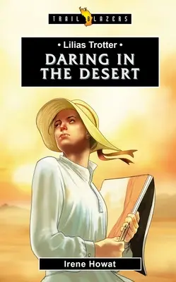 Lilias Trotter: Merész a sivatagban - Lilias Trotter: Daring in the Desert