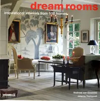 Álomszobák: 100 otthon inspiráló enteriőrjei - Dream Rooms: Inspirational Interiors from 100 Homes