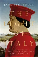 Itália fénye - Federico da Montefeltro, Urbino hercegének élete és kora - Light of Italy - The Life and Times of Federico da Montefeltro, Duke of Urbino