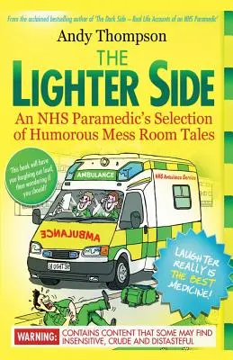 A könnyebbik oldal. Egy NHS mentős válogatása humoros étkezőszobai történetekből. - The Lighter Side. An NHS Paramedic's Selection of Humorous Mess Room Tales