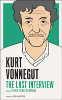 Kurt Vonnegut: Vonnegut: Az utolsó interjú: Vonnegut: And Other Conversations - Kurt Vonnegut: The Last Interview: And Other Conversations