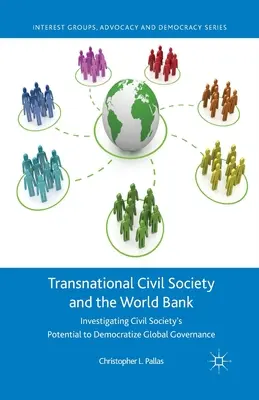 A transznacionális civil társadalom és a Világbank: A civil társadalom globális kormányzást demokratizáló potenciáljának vizsgálata - Transnational Civil Society and the World Bank: Investigating Civil Society's Potential to Democratize Global Governance