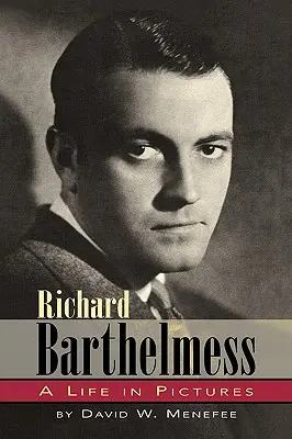 Richard Barthelmess - Egy élet képekben - Richard Barthelmess - A Life in Pictures