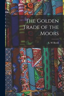 A mórok aranykereskedelme - The Golden Trade of the Moors